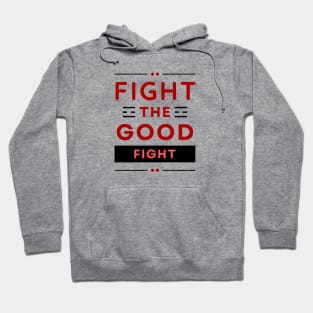 Fight the Good Fight | Christian Typography Hoodie